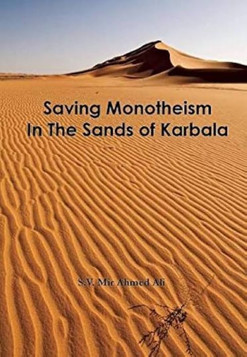 Cover of Saving Monotheism in the Sands of Karbala, by S. V. Mir Ahmed Ali